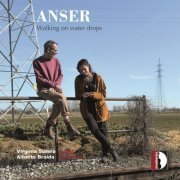 Virginia Sutera, Alberto Braida - Anser - Walking on water drops (2023) [Hi-Res]