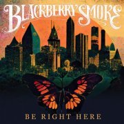 Blackberry Smoke - Be Right Here (2023) [Hi-Res]