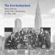 The Knickerbockers - The Knickerbockers Ben Selvin and His Orchestra in the 20's (2021)