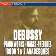 VA - Debussy: Piano Works, Images, Preludes Book 1 & 2, Arabesques (2009)