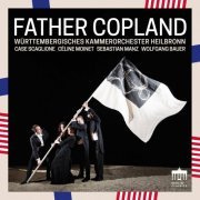 Württembergisches Kammerorchester Heilbronn & Case Scaglione - Father Copland (2020) [Hi-Res]
