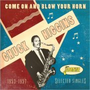 Chuck Higgins - Come On And Blow Your Horn: Selected Singles 1953-1957 (2022)