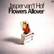Jasper van't Hof - Flowers Allover (2016) [Hi-Res]