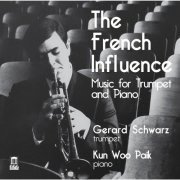Gerard Schwarz, Kun Woo Paik - The French Influence: Music for Trumpet and Piano (2016)
