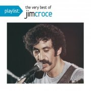 Jim Croce - Playlist: The Very Best of Jim Croce (2018)