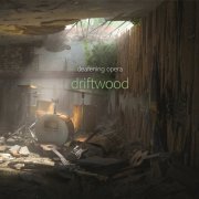 Deafening Opera - Driftwood (2021)