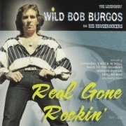 Wild Bob Burgos, His Houserockers - Real Gone Rockin' (2012)