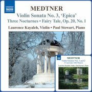 Laurence Kayaleh, Paul Stewart - Medtner: Complete Works for Violin and Piano, Vol. 1-2 (2008)
