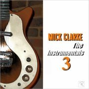 Mick Clarke - The Instrumentals 3 (2021)