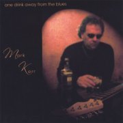 Mark Kerr - One Drink Away From The Blues (2005)