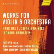 Erez Ofer, Rundfunk-Sinfonieorchester Berlin, Frank Beermann feat. Omer Meir Wellber - Gál, Kaminski & Bernstein: Violin Concertos (2019) [Hi-Res]