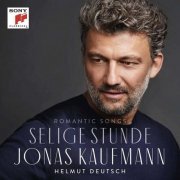 Jonas Kaufmann And Helmut Deutsch - Selige Stunde Romantic Songs (2020) 320kbps