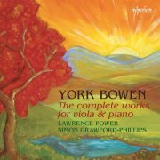 Lawrence Power, Simon Crawford-Phillips - York Bowen: The Complete Works for Viola and Piano (2008)
