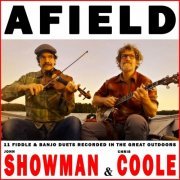 John Showman, Chris Coole - Afield - 11 Fiddle and Banjo Duets Recorded in the Great Outdoors (2022)