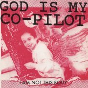 God Is My Co-Pilot - I Am Not This Body (1992) CD-Rip