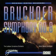 Anton Nanut, Ljubljana Symphony Orchestra - Bruckner: Symphony No. 8 (1989)
