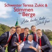 Schwester Teresa Zukic & Stimmen der Berge - Lebe,Lache,Liebe...Dich Frei (2019)