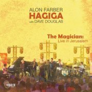 Alon Farber & Hagiga (feat. Dave Douglas) - The Magician: Live in Jerusalem (2024) [Hi-Res]
