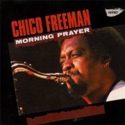 Chico Freeman - Morning Prayer (2009)