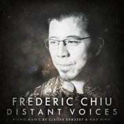 Fréderic Chiu - Distant Voices: Piano Music by Claude Debussy & Gao Ping (2015)