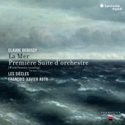 Les Siècles, François-Xavier Roth - Debussy: La Mer & Première Suite d'Orchestre (Live, Remastered) (2022) [Hi-Res]