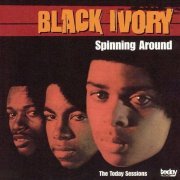 Black Ivory - Spinning Around (The Today Sessions) [2000]