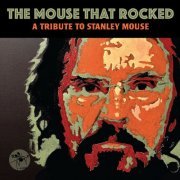 VA - The Mouse That Rocked: A Tribute To Stanley Mouse (2024) Hi-Res