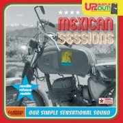 Up, Bustle & Out - Mexican Sessions - Our Simple Sensational Sound (2007) flac