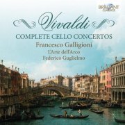 L'Arte dell'Arco, Federico Guglielmo & Francesco Galligioni - Vivaldi Complete Cello Concertos (2015)