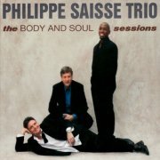 Philippe Saisse Trio - The Body And Soul Sessions (2006)