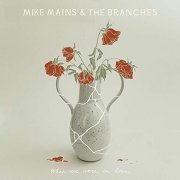 Mike Mains & The Branches - When We Were in Love (2019)