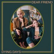 Dear Friend - Dying Days (2020)