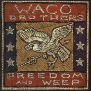 Waco Brothers - Freedom & Weep (2005)