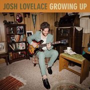 Josh Lovelace - Growing Up (2019)