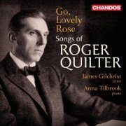 James Gilchrist, Anna Tilbrook - Go, Lovely Rose: Songs of Roger Quilter (2024) [Hi-Res]