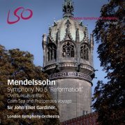 Sir John Eliot Gardiner, London Symphony Orchestra - Mendelssohn: Symphony 5 "Reformation", Ruy Blas, Meerestille und glückliche Fahrt (2015) [SACD]