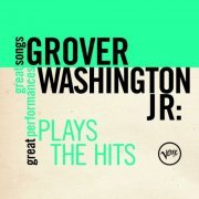 Grover Washington, Jr. - Plays The Hits (Great Songs/Great Performances) (2010)