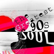 VA - The Greatest 90s Soul (2018)