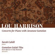 Sarah Cahill - Harrison: Concerto for Piano with Javanese Gamelan (2021) Hi-Res