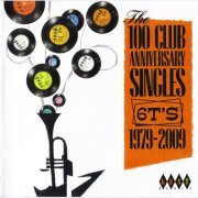 VA - The 100 Club Anniversary Singles - 6T's - 1979–2009 (2009)