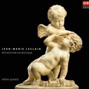 Opera Quarta - Leclair: Recreation en Musique (2007)