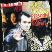Axel Bauer - Personne N'Est Parfait (2000)