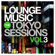 Lounge Music The Tokyo Sessions, Vol.3 (2015)