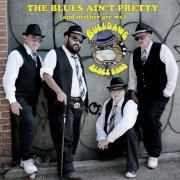 Bulldawg Blues Band - The Blues Ain't Pretty (And Neither Are We) (2016)