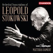 Patrick Addinall, Cynthia Millar, BBC Philharmonic, Matthias Bamert - Leopold Stokowski: The Art of Orchestral Transcription (2016)