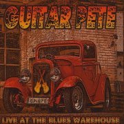 Guitar Pete – Live At The Blues Warehouse (2009)