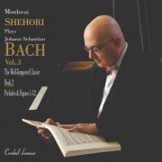 Mordecai Shehori - Mordecai Shehori Plays J.S. Bach, Vol. 3 (2015)
