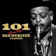 Ben Webster - 101 Essential Ben Webster Classics (2012)