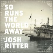 Josh Ritter - So Runs The World Away (Australian Edition) (2010)