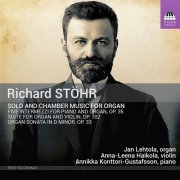 Jan Lehtola, Anna-Leena Haikola, Annikka Konttori-Gustafsson - Stöhr: Solo & Chamber Works for Organ (2020) [Hi-Res]